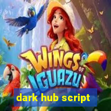 dark hub script