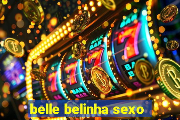 belle belinha sexo