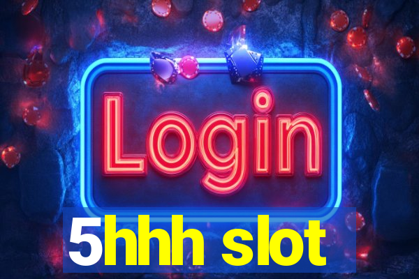 5hhh slot