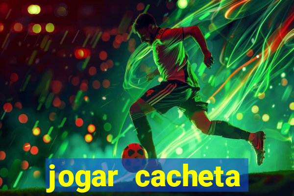 jogar cacheta valendo dinheiro