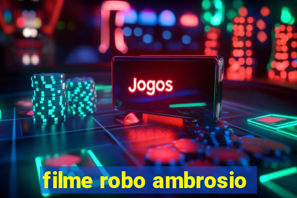 filme robo ambrosio