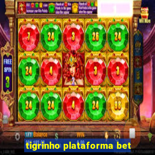 tigrinho plataforma bet