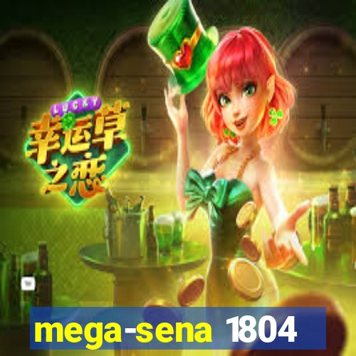 mega-sena 1804