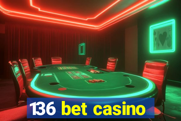 136 bet casino