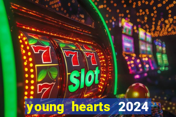 young hearts 2024 assistir online grátis