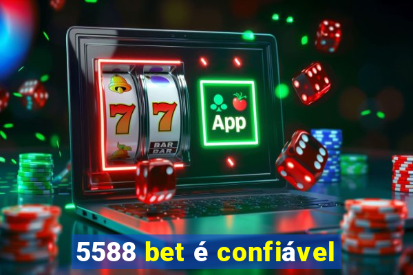 5588 bet é confiável