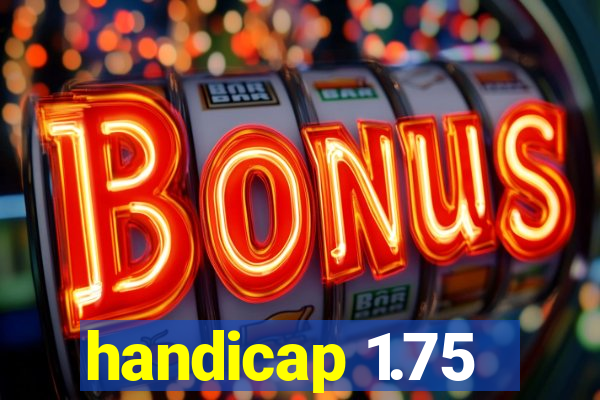 handicap 1.75