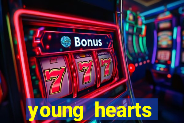 young hearts assistir online