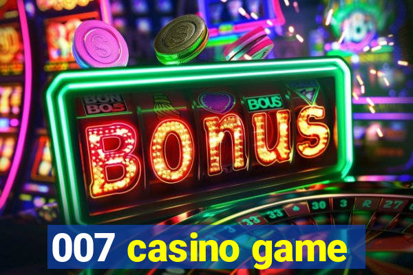 007 casino game