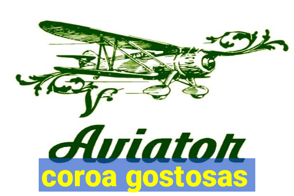 coroa gostosas