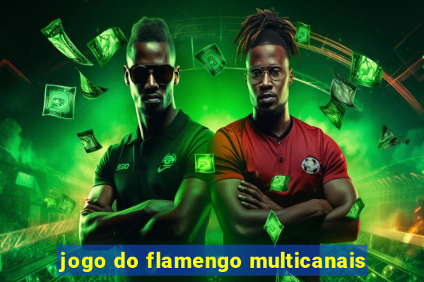 jogo do flamengo multicanais