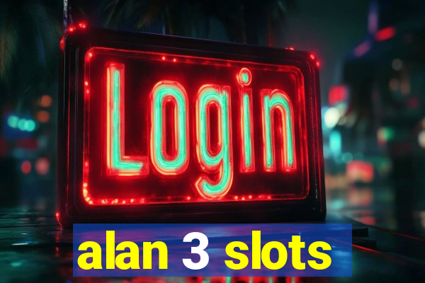 alan 3 slots