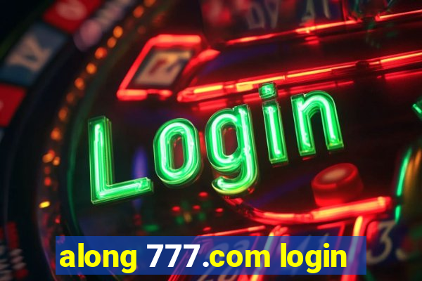 along 777.com login