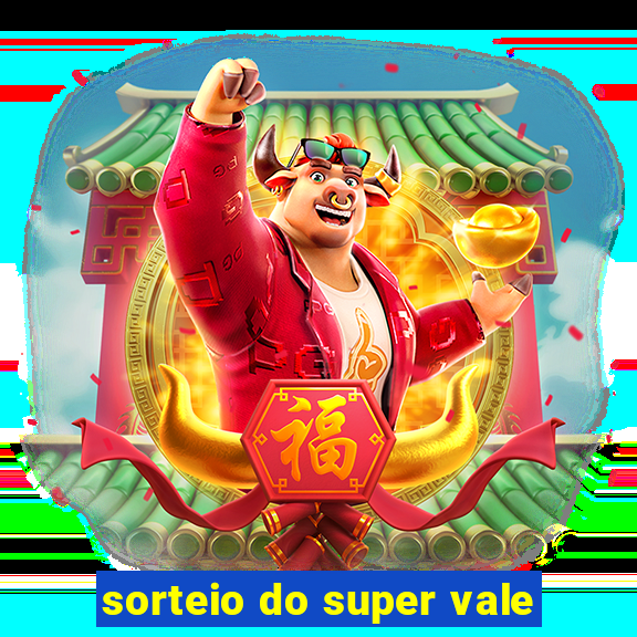 sorteio do super vale