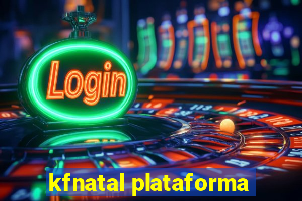 kfnatal plataforma