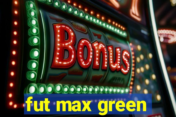 fut max green