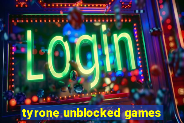 tyrone unblocked games