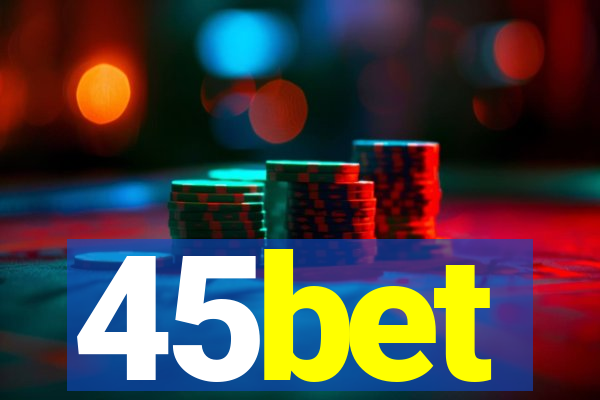 45bet