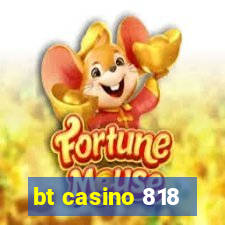 bt casino 818