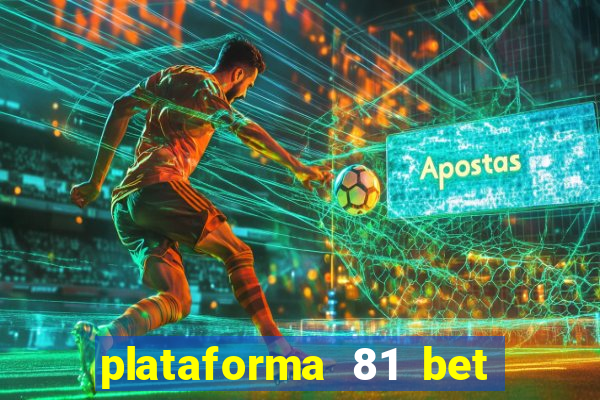 plataforma 81 bet é confiável