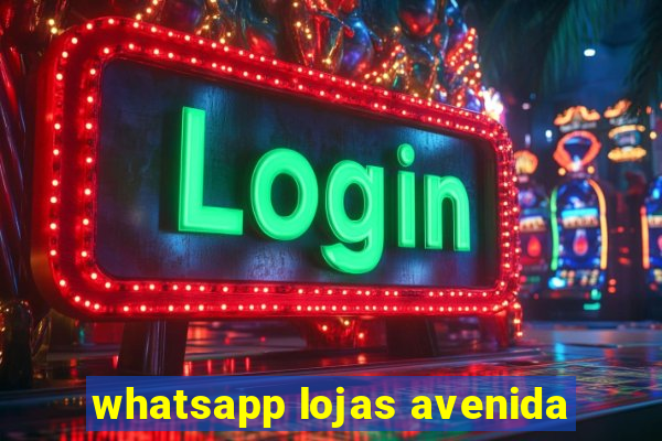 whatsapp lojas avenida