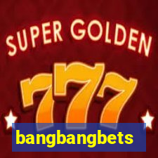 bangbangbets