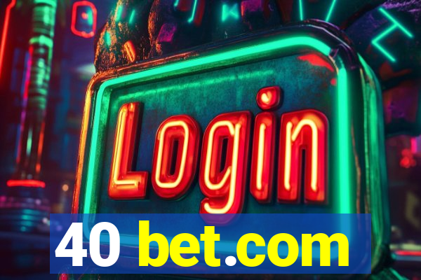 40 bet.com