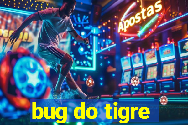 bug do tigre