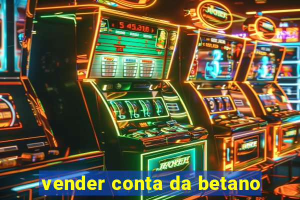 vender conta da betano