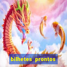 bilhetes prontos para hoje