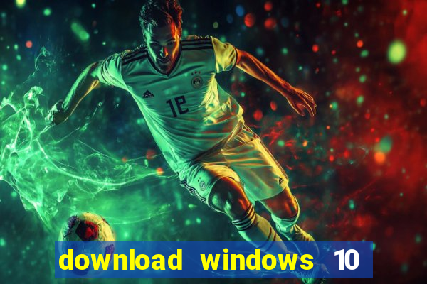 download windows 10 home iso 64 bit