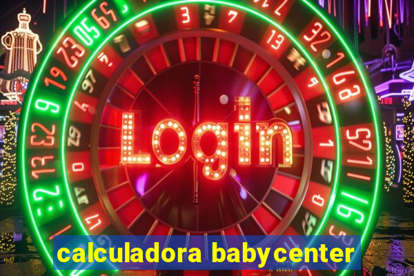 calculadora babycenter