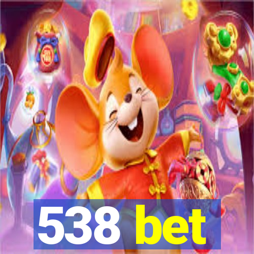 538 bet