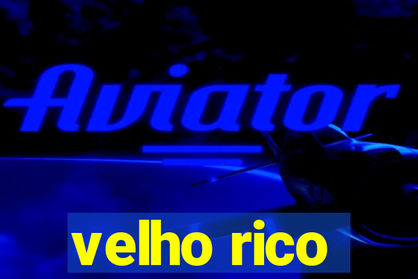 velho rico