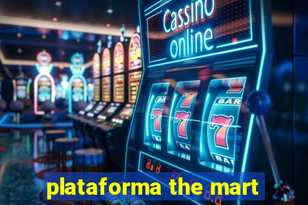 plataforma the mart