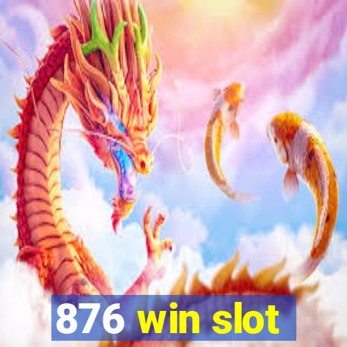 876 win slot