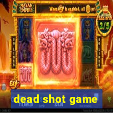 dead shot game