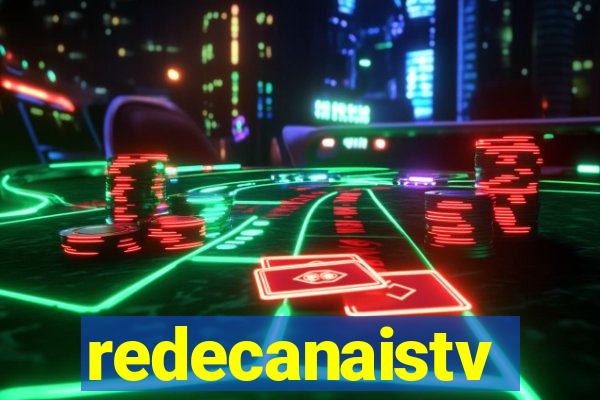 redecanaistv