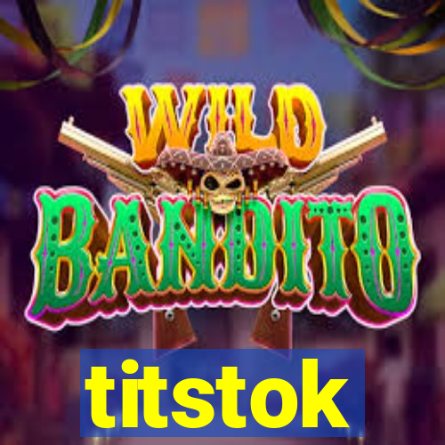 titstok